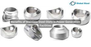 Benefits of Stainless Steel Olets in Power Generation Facilities