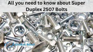 All you need to know about Super Duplex 2507 Bolts