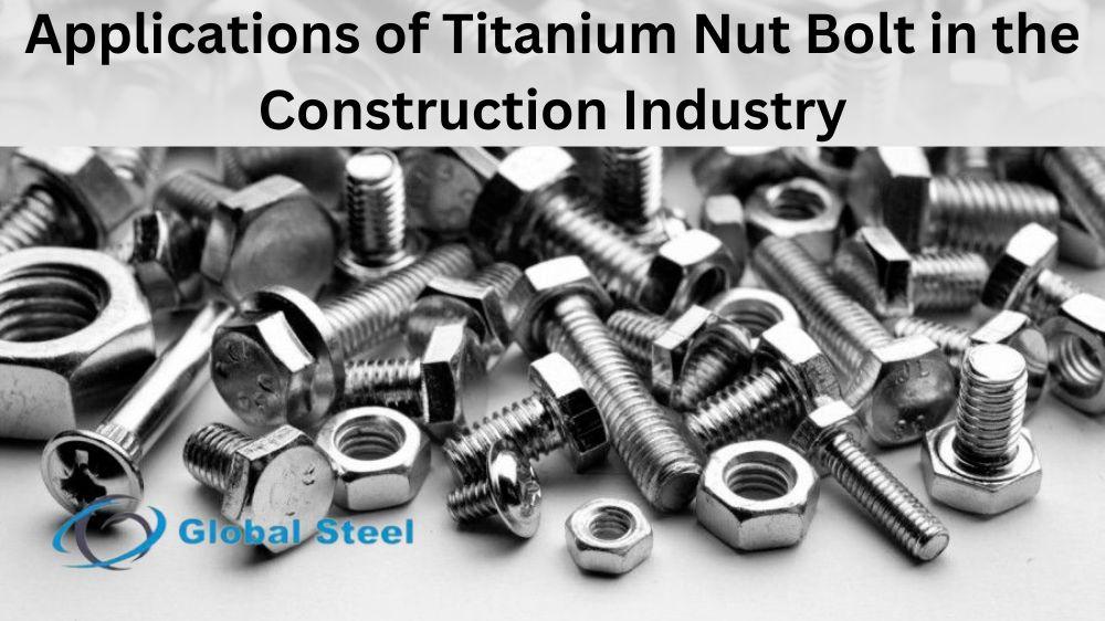 Applications of Titanium Nut Bolt in the Construction Industry