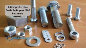 A Comprehensive Guide To Duplex 2205 Fasteners