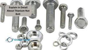 Explain In Detail About Titanium Nut Bolt